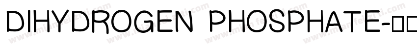 DIHYDROGEN PHOSPHATE字体转换